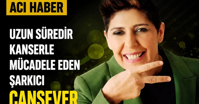 Cansever’den acı haber: Lösemi tedavisi gören ünlü sanatçı 59 yaşında hayatını kaybetti Son Haberler
