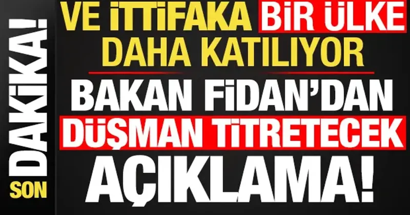 Son dakika: Ve bir ülke daha ittifaka katılıyor! Bakan Fidan duyurdu: Sonraki aşamada...