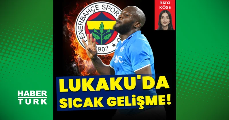 Son dakika: Fenerbahçe nin Lukaku transferinde sıcak gelişme!