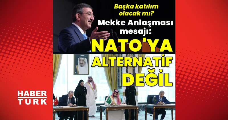 Son dakika: Cumhurbaşkanı Yardımcısı Yılmaz: Mekke Anlaşması NATO ya veya herhangi bir ittifaka alternatif bir yapı değil Son dakika haberleri