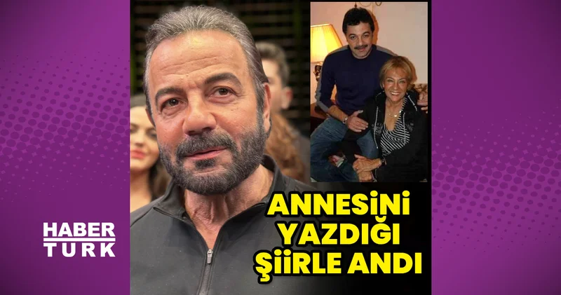 Kerem Alışık tan annesine duygu yüklü şiir