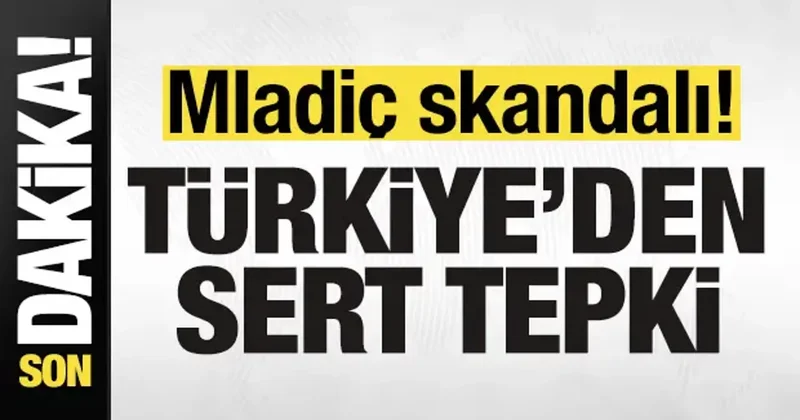 Son dakika: Mladiç skandalı! Türkiye den sert tepki!