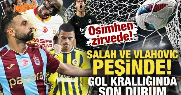 Osimhen zirvede, Salah ve Vlahovic peşinde! Süper Lig gol krallığında son durum
