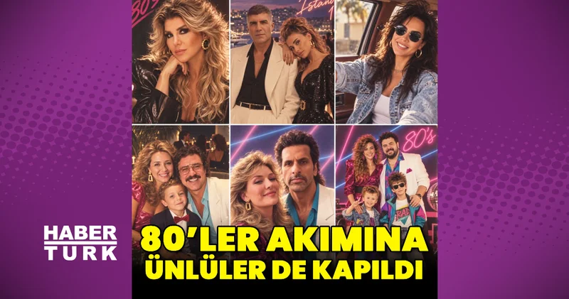 80 ler akımına ünlüler de kapıldı