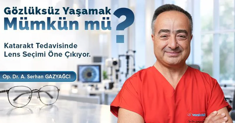 Gözlüksüz Yaşamak Mümkün mü? Katarakt Tedavisinde Lens Seçimi Öne Çıkıyor