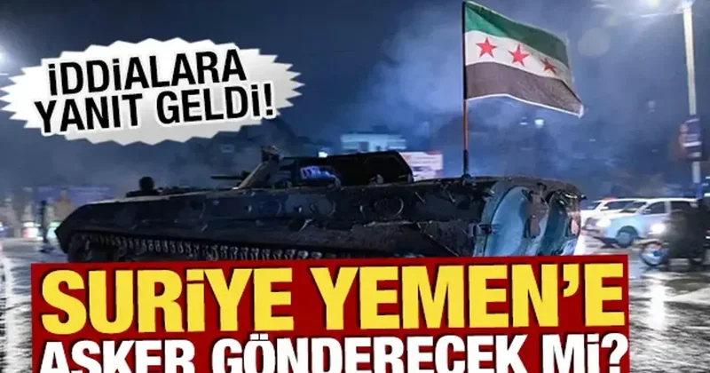 Suriye Yemen e asker gönderecek mi? İddialara yanıt geldi