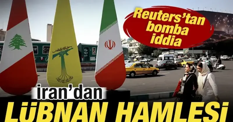 Reuters tan bomba iddia! İran dan son dakika Lübnan hamlesi