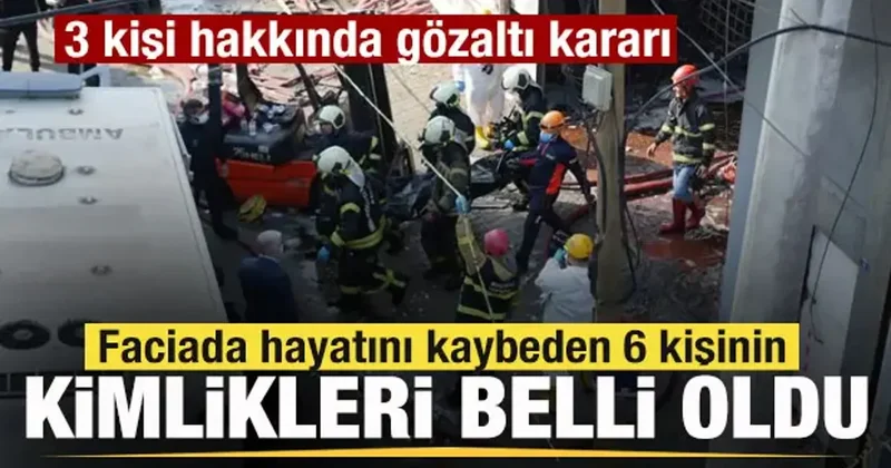 Faciada ölen 6 kişinin kimlikleri belli oldu! Kaçmaya çalışan iş yeri sahibi yakalandı
