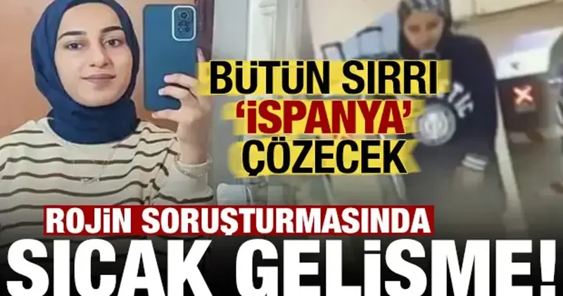 Rojin Kabaiş’in ölümünde sıcak gelişme: Sırrı İspanya çözecek!