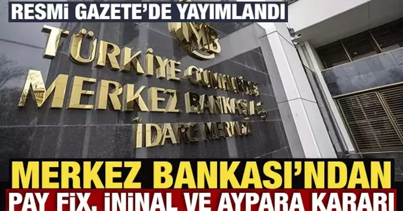 Merkez Bankası’ndan Pay Fix, İninal ve Aypara kararı