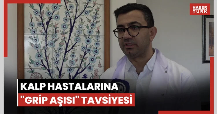 Kalp hastalarına grip aşısı tavsiyesi