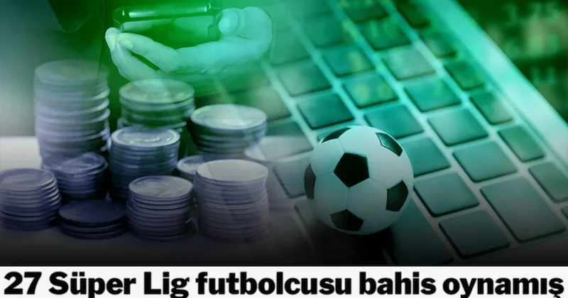 Bahis oynadığı gerekçesiyle 197 futbolcu daha disipline sevk edildi Sözcü Gazetesi
