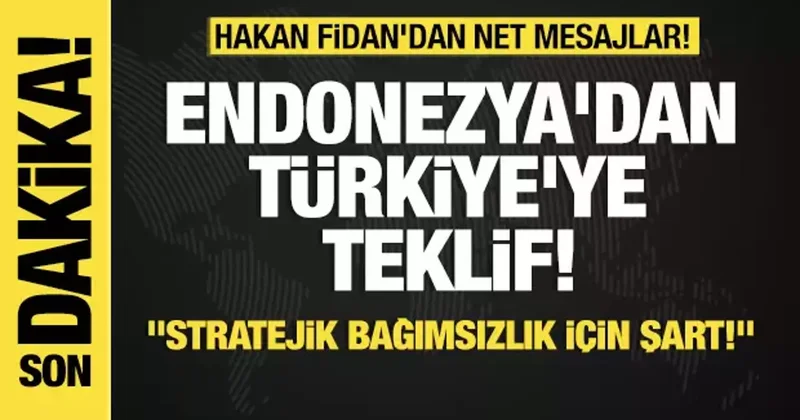 Son dakika... Hakan Fidan dan net mesajlar! Endonezya dan Türkiye ye teklif!
