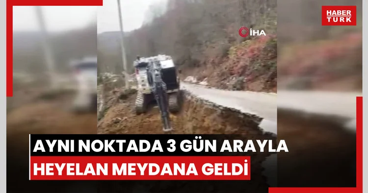 Aynı noktada 3 gün arayla heyelan meydana geldi