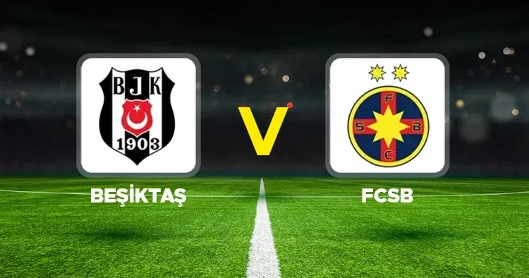 Canlı anlatım: Beşiktaş FCSB maçı