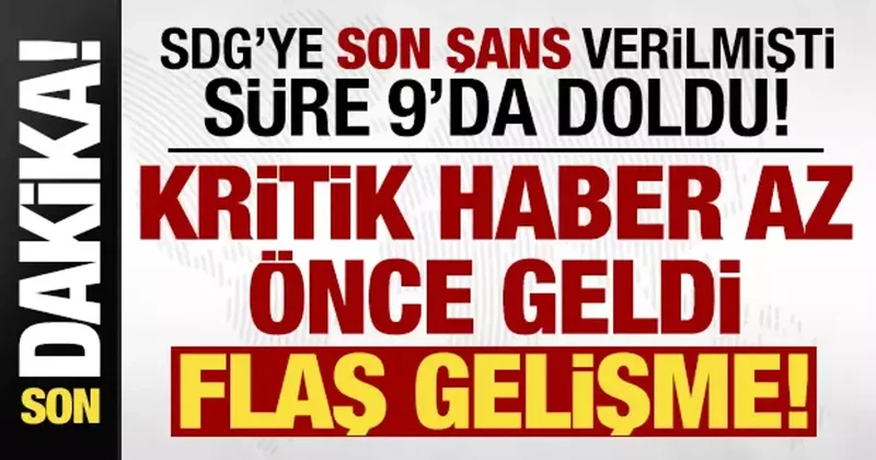 SDG ye son şans verilmişti, süre 9 da doldu! Kritik haber az önce geldi, flaş gelişme...