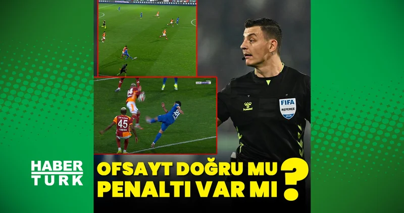Eski hakemler Rizespor Galatasaray maçının tartışmalı pozisyonlarını yorumladı Galatasaray Haberleri