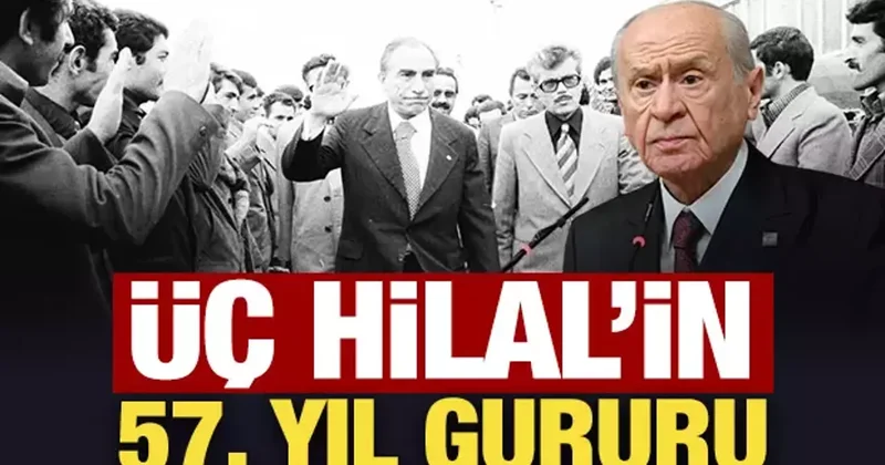 Üç Hilal in 57. yıl gururu: MHP önemli kararlarda etkin rol oynadı