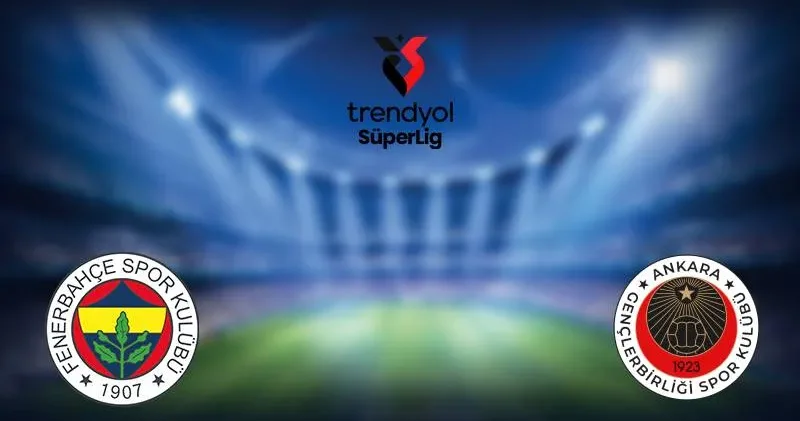 CANLI Fenerbahçe 0 0 Gençlerbirliği