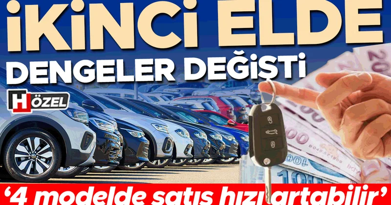 Araç alacaklar veya satacaklar dikkat: İkinci elde dengeler değişti! ‘4 modelde satış hızı artabilir’