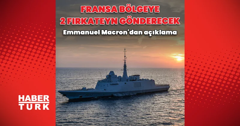 Fransa bölgeye gemi gönderiyor Dış Haberler