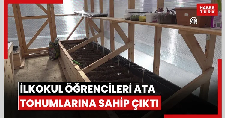 İlkokul öğrencileri ata tohumlarına sahip çıktı