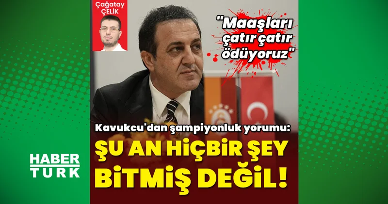 Galatasaray Sportif AŞ Başkan Vekili Abdullah Kavukcu: Şu an hiçbir şey bitmiş değil Galatasaray Haberleri