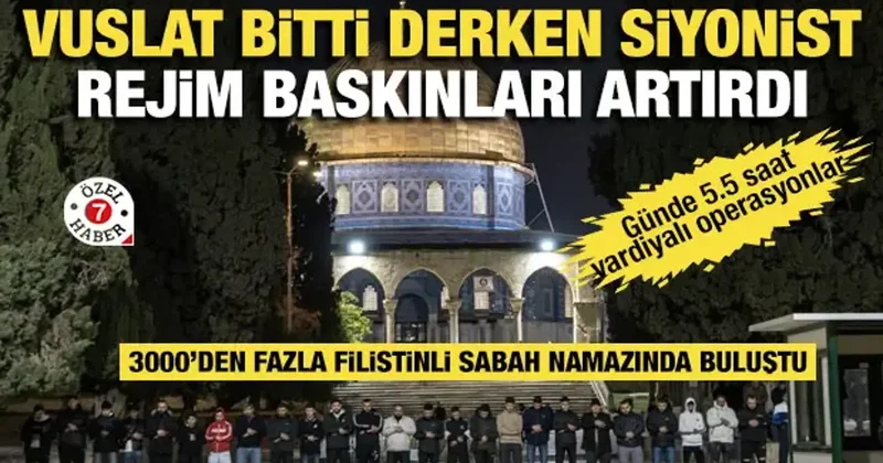 İsrail Mescid i Aksa Camii’ni açarken baskın saatlerini uzattı: Vardiyalı polis koruması!