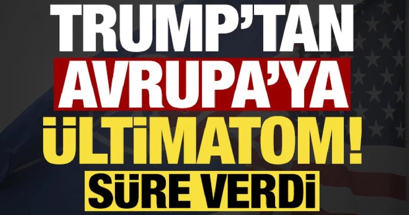 Son dakika haberi: Trump tan Avrupa ya ültimatom! Süre verdi...