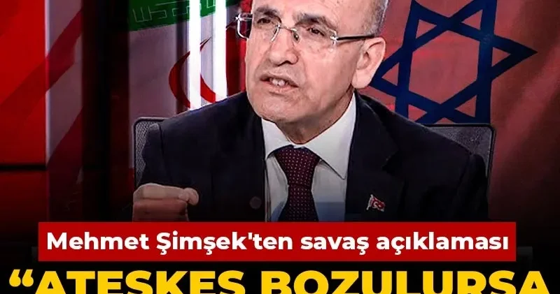 Mehmet Şimşek ten savaş açıklaması: Ateşkes bozulursa enflasyon yükselir