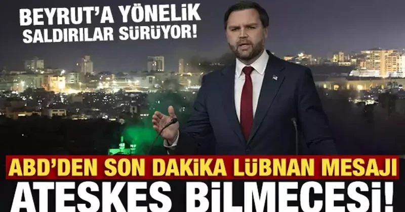 Ateşkes bilmecesi! ABD den son dakika Lübnan mesajı