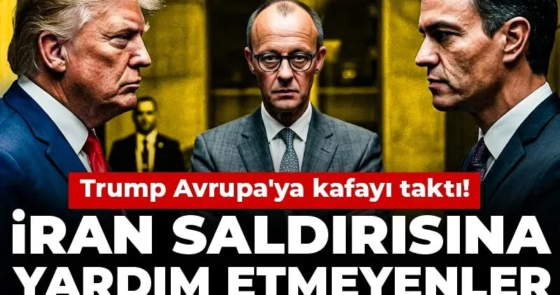 Trump Avrupa ya kafayı taktı! İran saldırısına yardım etmeyenler bedel ödeyecekmiş
