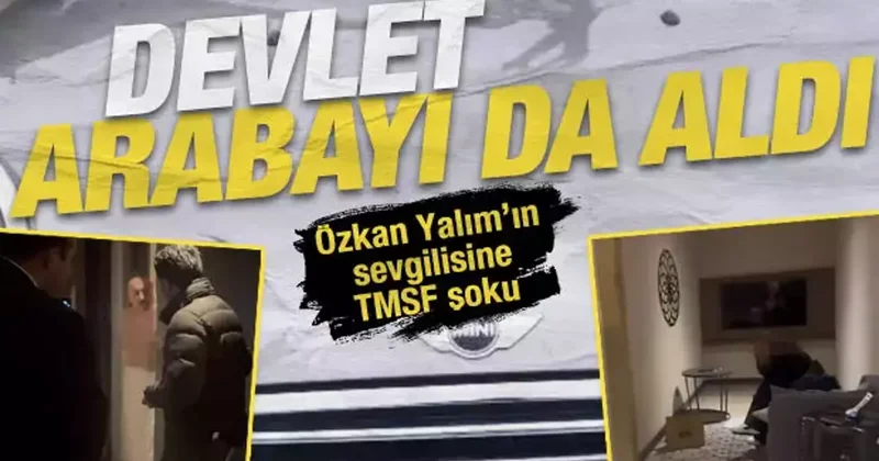 CHP’li Özkan Yalım’ın sevgilisinin kullandığı otomobili TMSF aldı