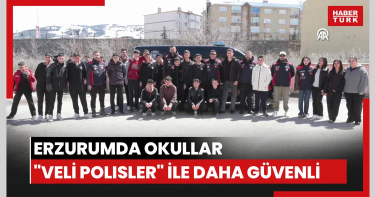 Erzurumda okullar veli polisler ile daha güvenli