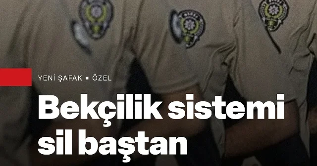 Bekçilik sistemi sil baştan: Artık zorunlu hale getirildi VİDEO İZLE
