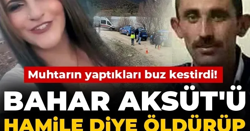 Muhtarın yaptıkları buz kestirdi! Bahar Aksüt ü hamile diye öldürüp donan göle gizlemiş