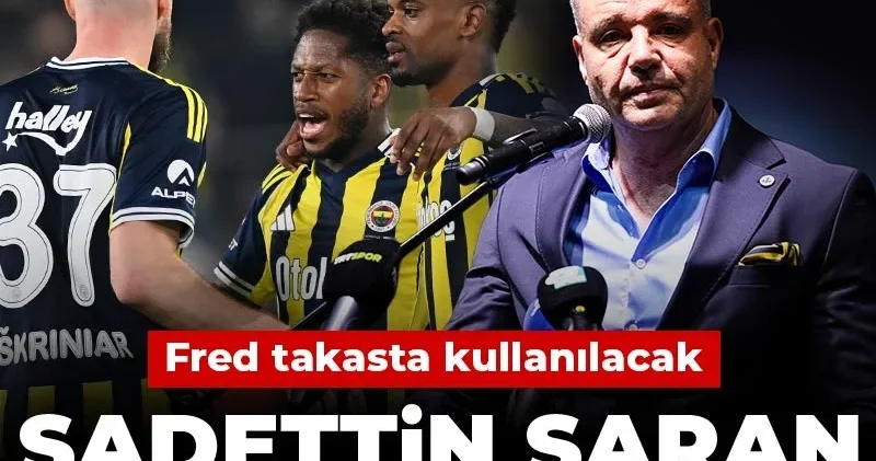 Sadettin Saran 50 milyon euro ayırdı: Fred takasta kullanılacak