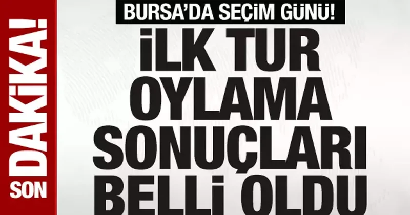 Bursa Büyükşehir’de seçim günü: İlk tur sonuçları belli oldu