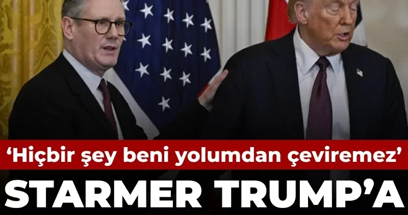 Starmer Trump a karşı gemileri yaktı: Hiçbir şey beni yolumdan çeviremez