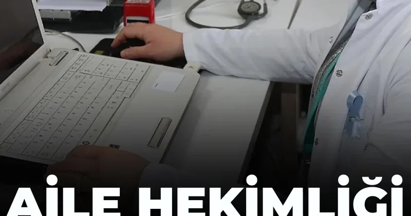 Aile hekimliği sisteminde yeni dönem