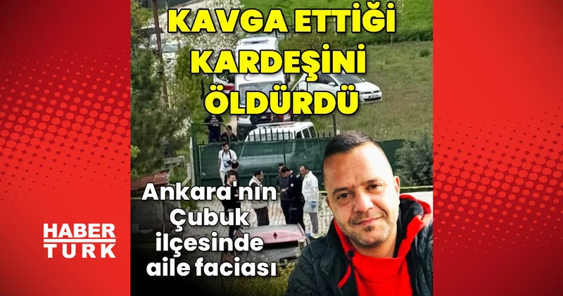 Çubuk ta kardeşini öldürdüğü iddia edilen ağabey gözaltına alındı