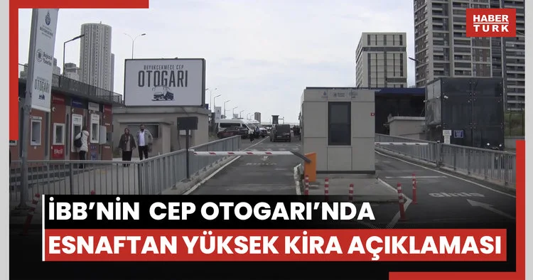 İBB’nin Büyükçekmece Cep Otogarı’nda esnaftan yüksek kira açıklaması