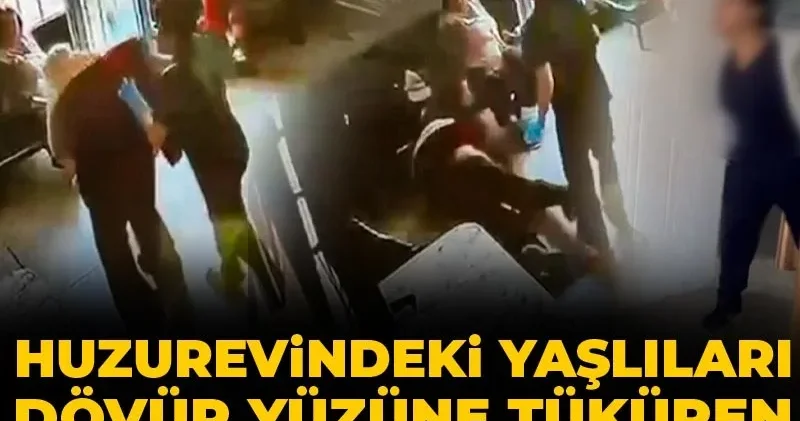 Huzurevindeki yaşlıları dövüp yüzüne tüküren vicdansız tutuklandı