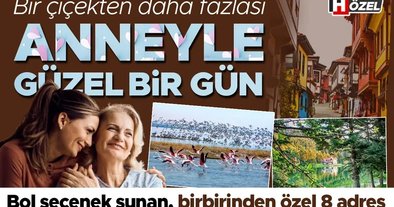Bir çiçekten daha fazlası, anneyle güzel bir gün: Birbirinden özel 8 adres