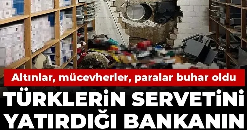 Türklerin servetini yatırdığı bankanın kasası patlatıldı: Altınlar, mücevherler, paralar buhar oldu