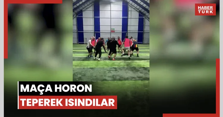 Maça horon teperek ısındılar