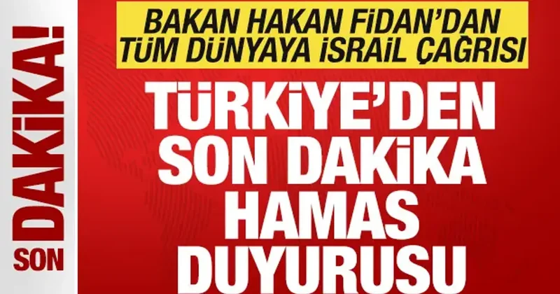 Türkiye den son dakika Hamas duyurusu! Bakan Fidan dan tüm dünyaya İsrail çağrısı