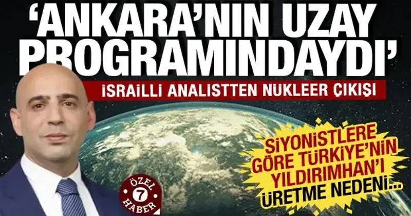 İsrailli analist Shay Gal dan YILDIRIMHAN tepkisi: Ankara nın uzay programındaydı...