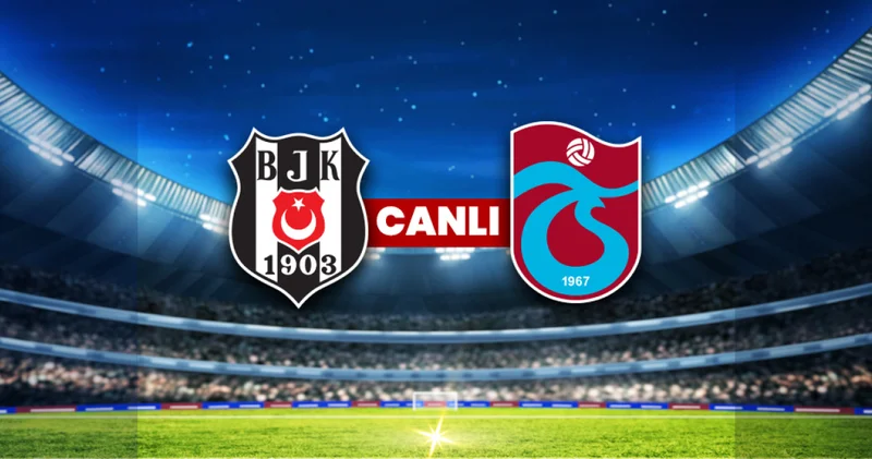 Beşiktaş Trabzonspor maçı CANLI YAYIN (Beşiktaş Trabzonspor CANLI İZLE)