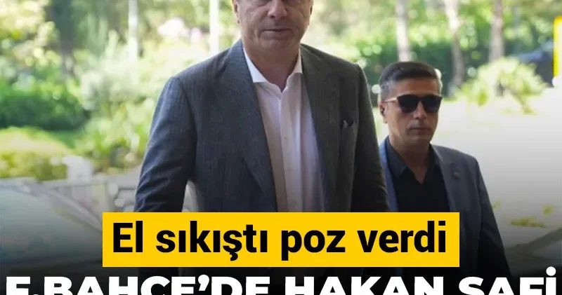 Fenerbahçe de Hakan Safi ilk bombasını patlattı: El sıkıştı poz verdi